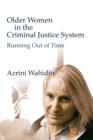 Older Women in the Criminal Justice System : Running Out of Time - eBook