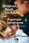 Children, Youth and Adults with Asperger Syndrome : Integrating Multiple Perspectives - eBook