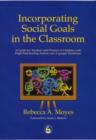 Incorporating Social Goals in the Classroom : A Guide for Teachers and Parents of Children with High-Functioning Autism and Asperger Syndrome - eBook