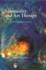 Spirituality and Art Therapy : Living the Connection - eBook