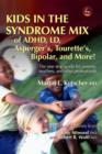 Kids in the Syndrome Mix of ADHD, LD, Asperger's, Tourette's, Bipolar, and More! : The one stop guide for parents, teachers, and other professionals - eBook