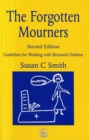 The Forgotten Mourners : Guidelines for Working with Bereaved Children Second Edition - eBook