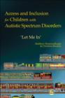 Access and Inclusion for Children with Autistic Spectrum Disorders : 'Let Me In' - eBook