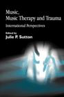 Music, Music Therapy and Trauma : International Perspectives - eBook