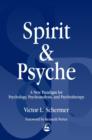 Spirit and Psyche : A New Paradigm for Psychology, Psychoanalysis and Psychotherapy - eBook