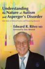 Understanding the Nature of Autism and Asperger's Disorder : Forty Years of Clinical Practice and Pioneering Research - eBook