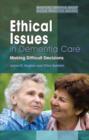 Ethical Issues in Dementia Care : Making Difficult Decisions - eBook