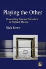 Playing the Other : Dramatizing Personal Narratives in Playback Theatre - eBook