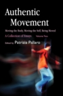 Authentic Movement: Moving the Body, Moving the Self, Being Moved : A Collection of Essays - Volume Two - eBook