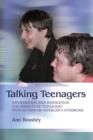 Talking Teenagers : Information and Inspiration for Parents of Teenagers with Autism or Asperger's Syndrome - eBook