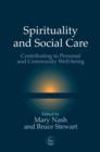 Spirituality and Social Care : Contributing to Personal and Community Well-being - eBook