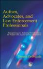 Autism, Advocates, and Law Enforcement Professionals : Recognizing and Reducing Risk Situations for People with Autism Spectrum Disorders - eBook