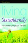 Living Sensationally : Understanding Your Senses - eBook