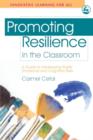 Promoting Resilience in the Classroom : A Guide to Developing Pupils' Emotional and Cognitive Skills - eBook
