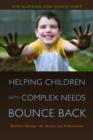 Helping Children with Complex Needs Bounce Back : Resilient TherapyTM for Parents and Professionals - eBook