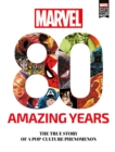 Marvel 80 Amazing Years : The True Story of a Pop-Culture Phenomenon - Book