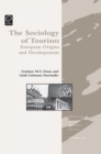 Sociology of Tourism : European Origins and Developments - Book