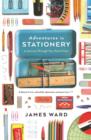 Adventures in Stationery : A Journey Through Your Pencil Case - Book