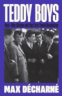 Teddy Boys : Post-War Britain and the First Youth Revolution: A Sunday Times Book of the Week - Book