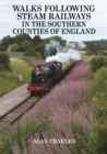Walks Following Steam Railways in the Southern Counties of England - Book