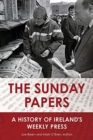 The Sunday Papers : A History of Ireland's Weekly Press - Book