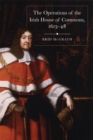 The operations of the Irish House of Commons, 1613-48 - Book