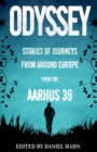 Odyssey : Stories of Journeys From Around Europe by the Aarhus 39 - Book