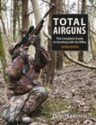 Total Airguns : The Complete Guide to Hunting with Air Rifles - Book