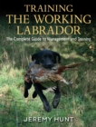 Training the Working Labrador : The Complete Guide to Management & Training - eBook