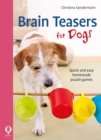 Brain Teasers for Dogs : Quick and easy homemade puzzle games - Book