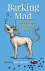 Barking Mad : Two Centuries of Great Dog Stories - Book