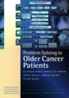 Problem Solving in Older Cancer Patients : A Case Study Based Reference and Learning Resource - Book