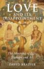 Love and Its Disappointment – The Meaning of Life, Therapy and Art - Book
