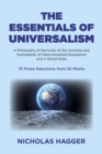 Essentials of Universalism, The : A Philosophy of the Unity of the Universe and Humankind, of Interconnected Disciplines and a World State 75 Prose Selections from 25 Works - Book