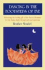Dancing In The Footsteps Of Eve : Retrieving the Healing Gift of the Sacred Feminine for the Human Family through Myth and Mysticism - eBook