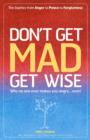 Don't Get MAD Get Wise : Why No One Ever Makes You Angry, Ever! - eBook