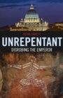 Unrepentant: Disrobing The Emperor - eBook