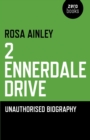 2 Ennerdale Drive : An Unauthorised Biography - eBook