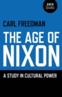 Age of Nixon : A Study in Cultural Power - eBook
