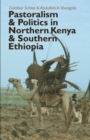 Pastoralism and Politics in Northern Kenya and Southern Ethiopia - Book