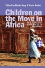 Children on the Move in Africa : Past and Present Experiences of Migration - Book