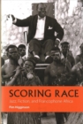 Scoring Race : Jazz, Fiction, and Francophone Africa - Book