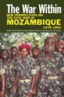 The War Within : New Perspectives on the Civil War in Mozambique, 1976-1992 - Book