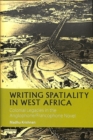 Writing Spatiality in West Africa : Colonial Legacies in the Anglophone/Francophone Novel - Book