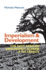 Imperialism and Development : The East African Groundnut Scheme and its Legacy - Book