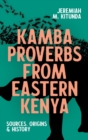 Kamba Proverbs from Eastern Kenya : Sources, Origins & History - Book