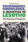 Environment, Knowledge, and Injustice in Lesotho : The Poverty of Progress - Book
