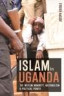 Islam in Uganda : The Muslim Minority, Nationalism & Political Power - Book