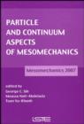 Particle and Continuum Aspects of Mesomechanics : Mesomechanics 2007 - Book