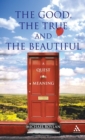 The Good, the True and the Beautiful : A Quest for Meaning - Book
